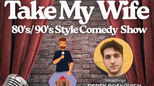 Take My Wife: 80's/90's style comedy with Derek Boskovich