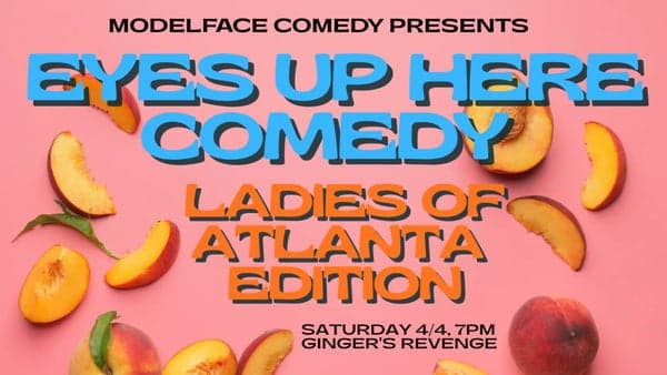Eyes Up Here Comedy: Ladies of Atlanta Edition 