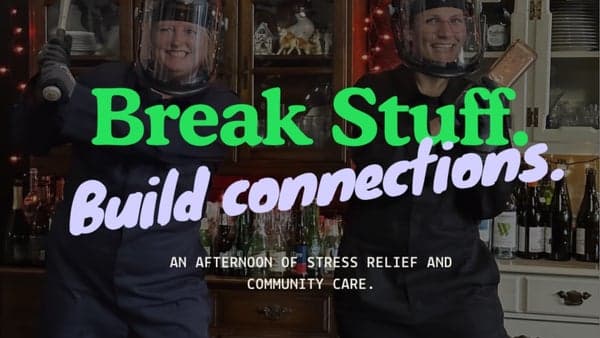 Break Stuff. Build Connections.
