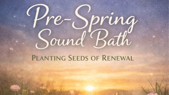🌿✨ Pre-Spring Sound Bath: Planting Seeds of Renewal ✨🌿