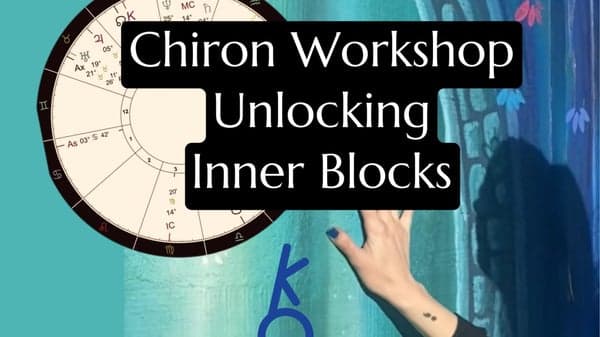 Chiron Astrology Workshop: Unlocking Inner Blocks