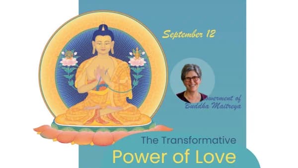 The Transformative Power of Love: Empowerment of Buddha Maitreya
