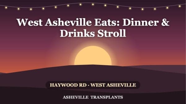 West Asheville Eats: Dinner & Drinks Stroll on Haywood Road