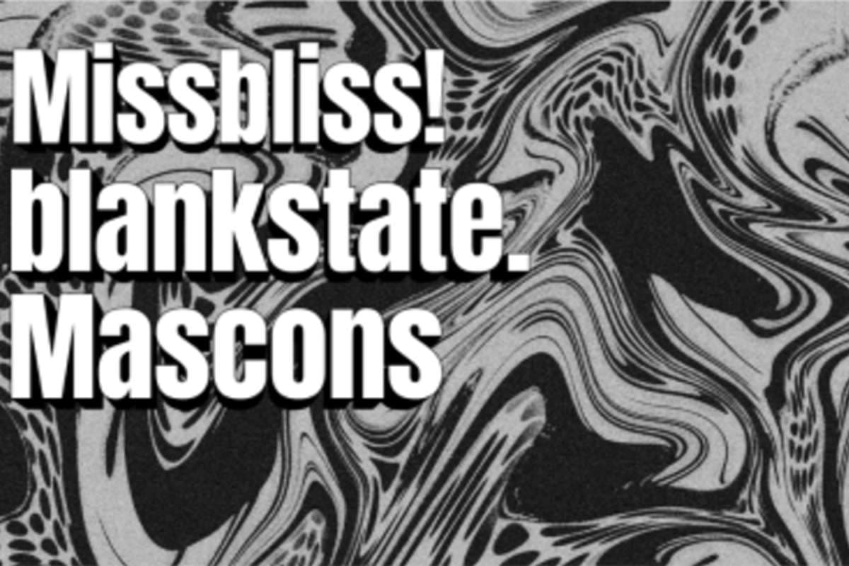 Missbliss! / blankstate. / Mascons