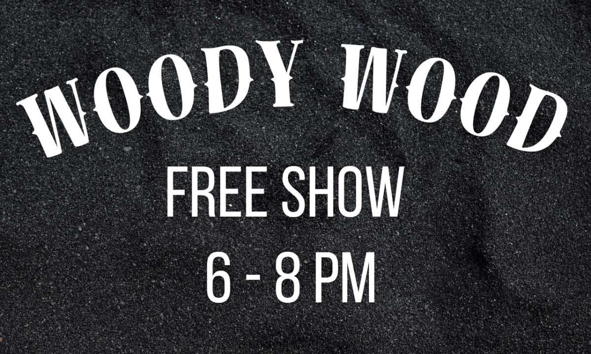 FREE PATIO SHOW: Woody Wood