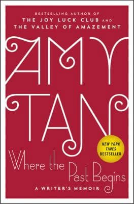 Let's Discuss: Where The Past Begins: A Writer's Memoir by Amy Tan
