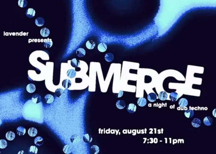 Lavender Presents: Submerge - Dub Techno Night