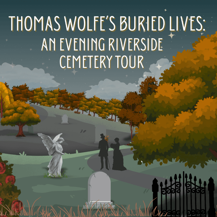 Thomas Wolfe's Buried Lives: A Special Evening Tour of Riverside Cemetery
