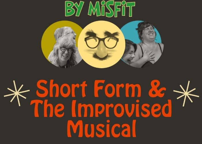 The Misfit Improv Comedy Show: Short Form and The Improvised Musical