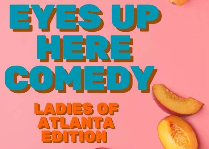 Eyes Up Here Comedy: Ladies of Atlanta Edition