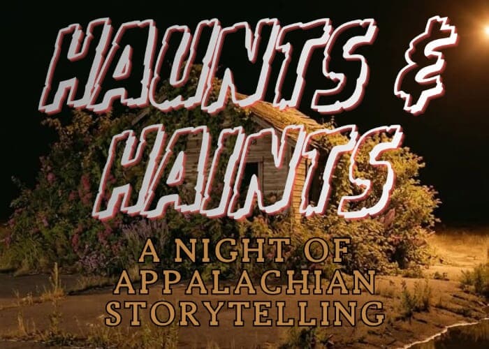 Haunts & Haints, a night of Appalachian Storytelling