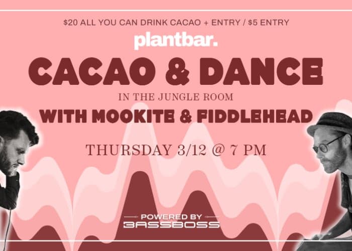 Cacao & Dance ft. Mookite & Fiddlehead at Plant Bar- South Slope