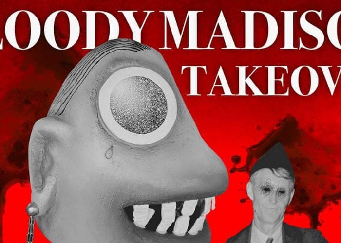BLOODY MADISON TAKEOVER
