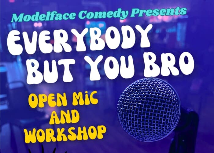 Everybody But You Bro Comedy Open Mic