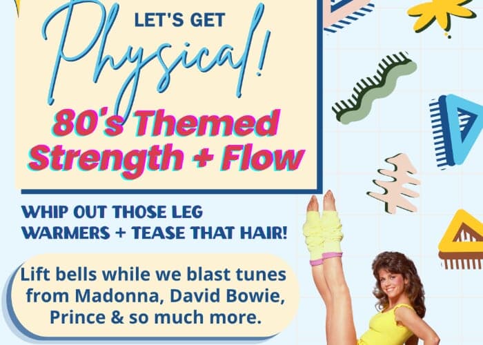 80's Themed! Strength + Flow