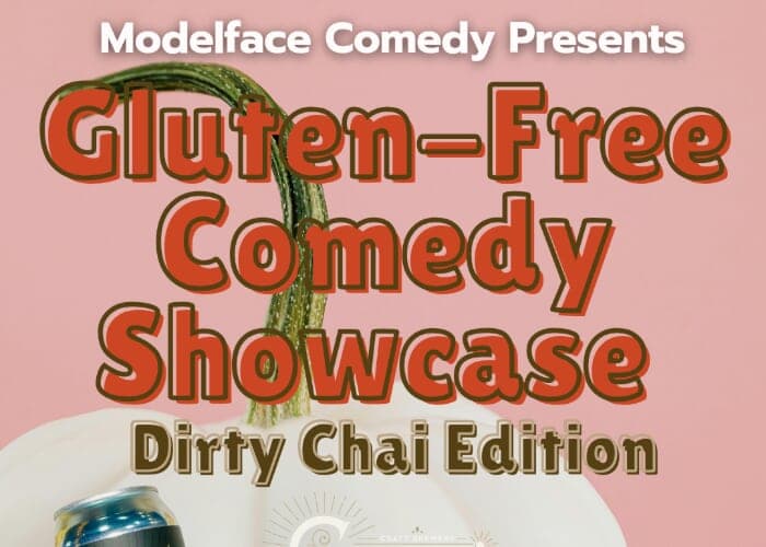 Gluten-Free Comedy: Dirty Chai Edition