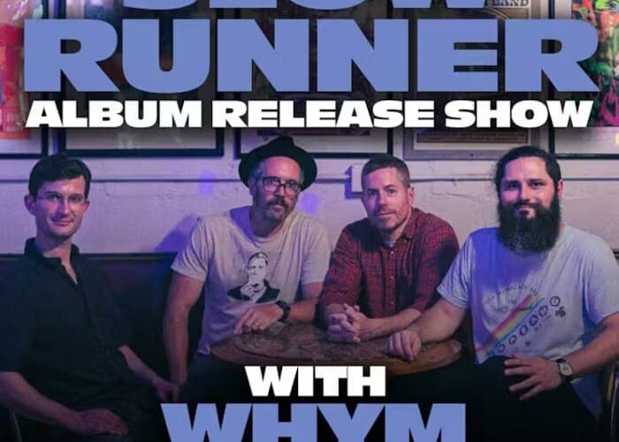 Slow Runner - Album Release Show - with Whym