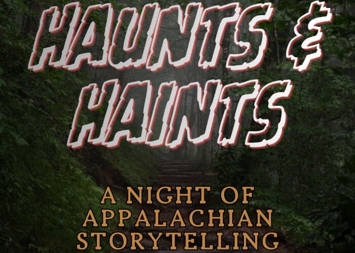 Haunts & Haints, a night of Appalachian Storytelling