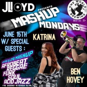 The JLloyd Monday Mashup: 4 Horn Night & Percussion! w/sg KATRINA & Ben Hovey!