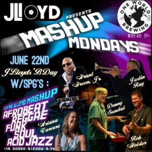 The JLloyd Monday Mashup: JLloyd’s B-day Mashup w/sg Grant Green Jr, Donny Sundal, Justin Ray, Rob Geisler, Ariana & More!