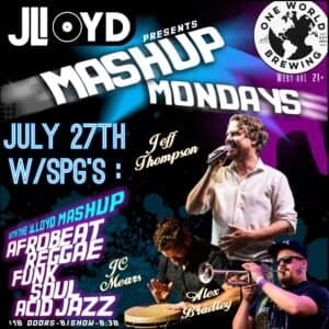 The JLloyd Monday Mashup: w/sg Jeff Thompson (Dirty Logic), Alex Bradley (Marcus King Band) & JC Mears!