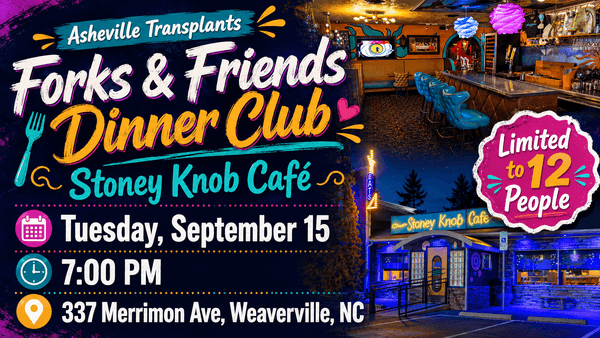 🍴 Asheville Transplants Presents: Forks & Friends Dinner Club
