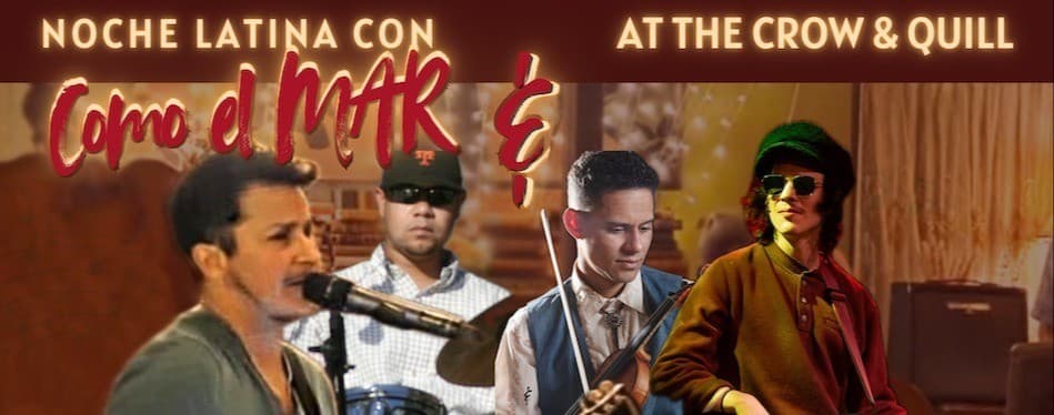 Noche Latina with Como el MAR & The Marmeladies at Crow & Quill