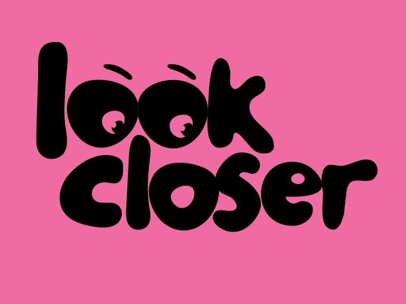 LOOK CLOSER