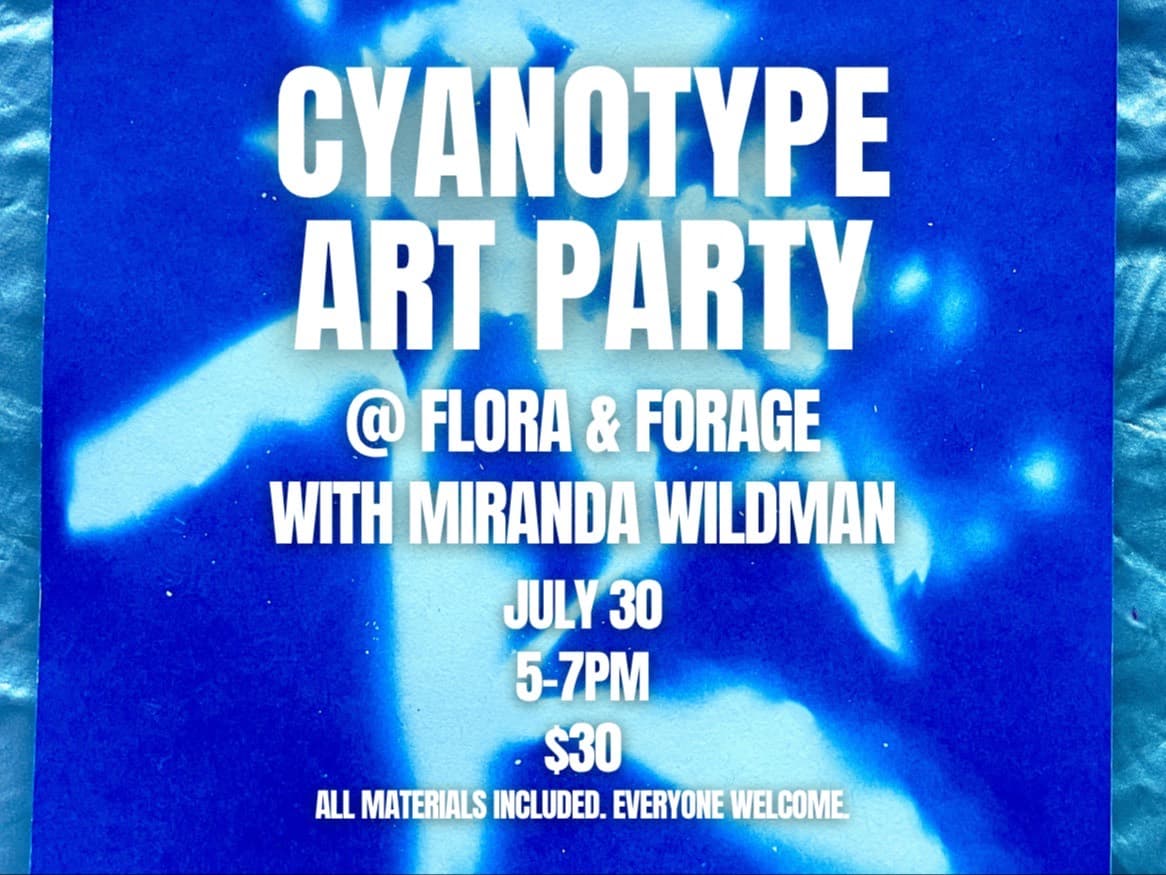 Cyanotype Art Party with Miranda Flora & Forage