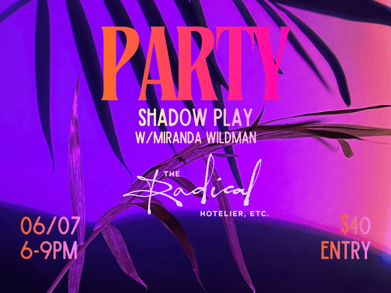 Shadow Play Party with Miranda Wildman The Radical Hotel