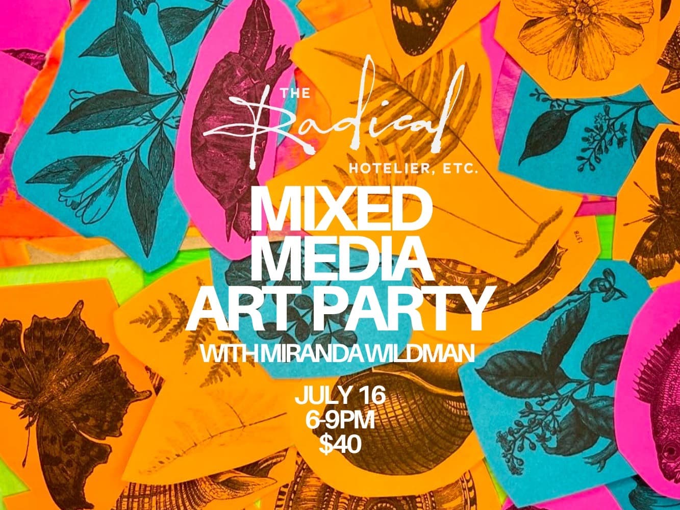 Mixed Media Art Party with Miranda The Radical Hotel