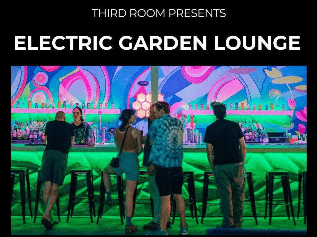 ELECTRIC GARDEN LOUNGE @ Third Room - FREE EVENT