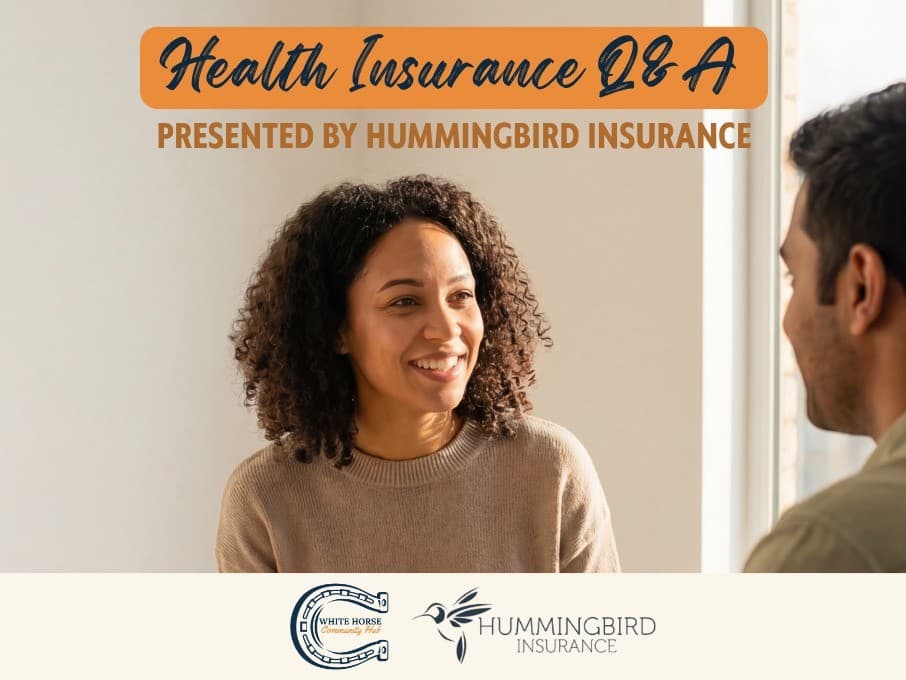 Health Insurance Q&A presented by Hummingbird Insurance